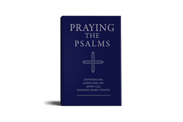 Praying The Psalms: The Complete Volume - All 150 Psalms in a Single Book (10 Pack Available)